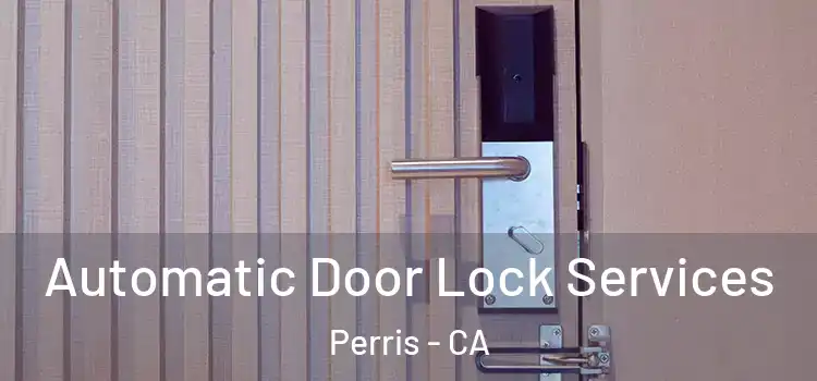  Automatic Door Lock Services Perris - CA