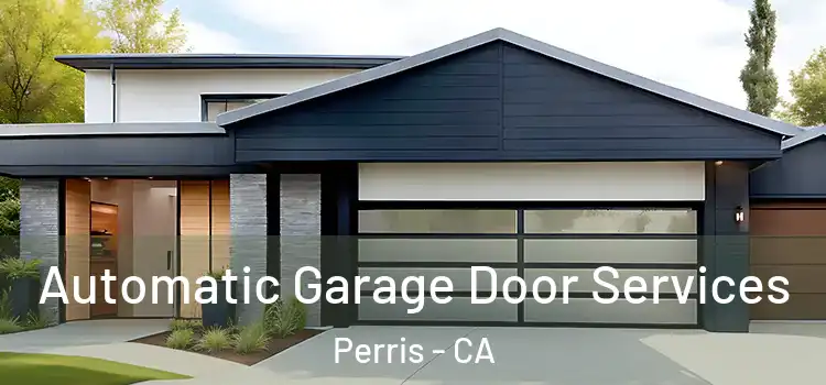  Automatic Garage Door Services Perris - CA