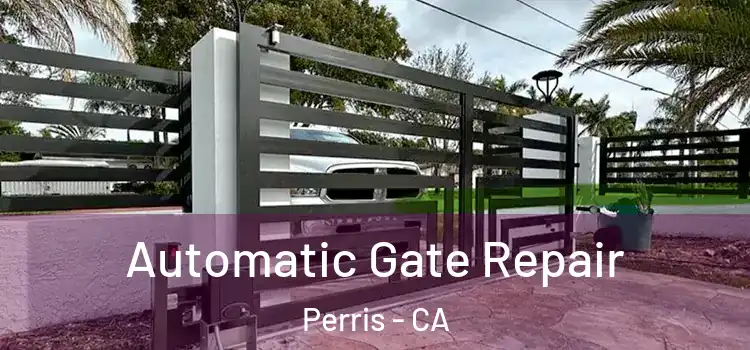Automatic Gate Repair Perris - CA