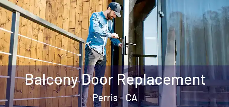  Balcony Door Replacement Perris - CA
