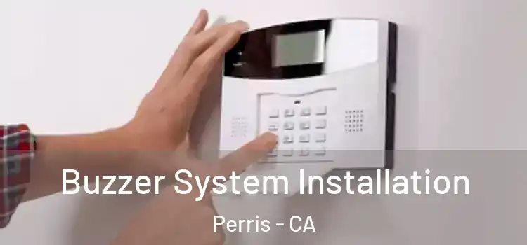  Buzzer System Installation Perris - CA