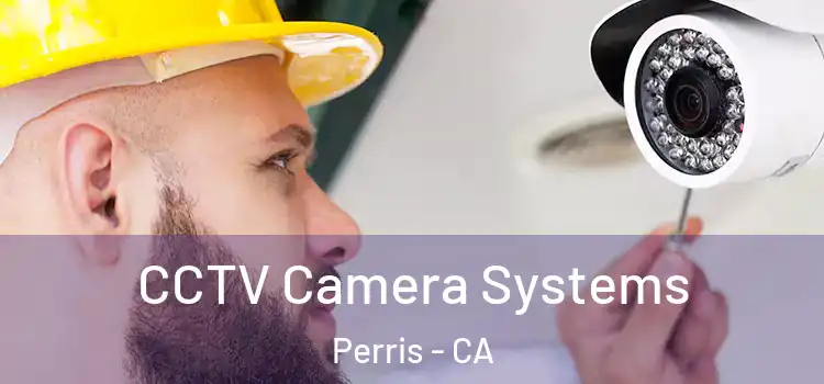  CCTV Camera Systems Perris - CA