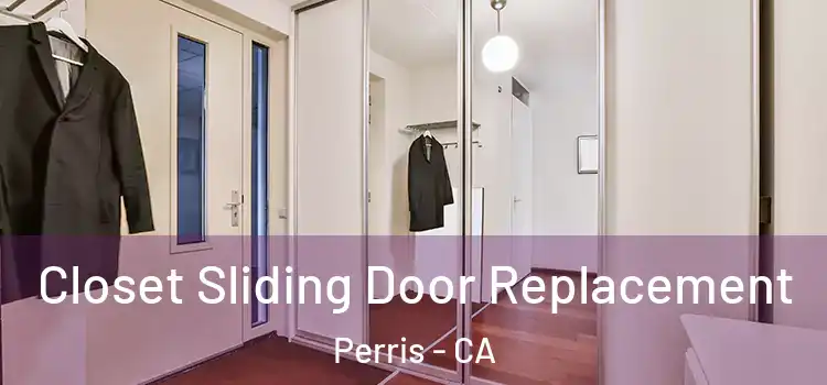  Closet Sliding Door Replacement Perris - CA