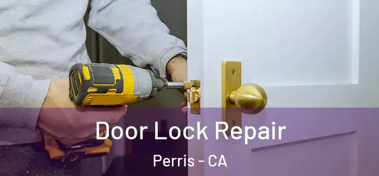  Door Lock Repair Perris - CA