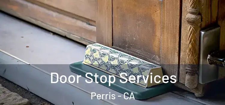Door Stop Services Perris - CA