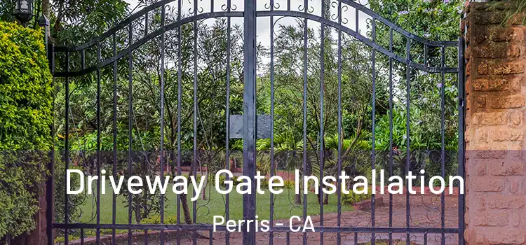 Driveway Gate Installation Perris - CA