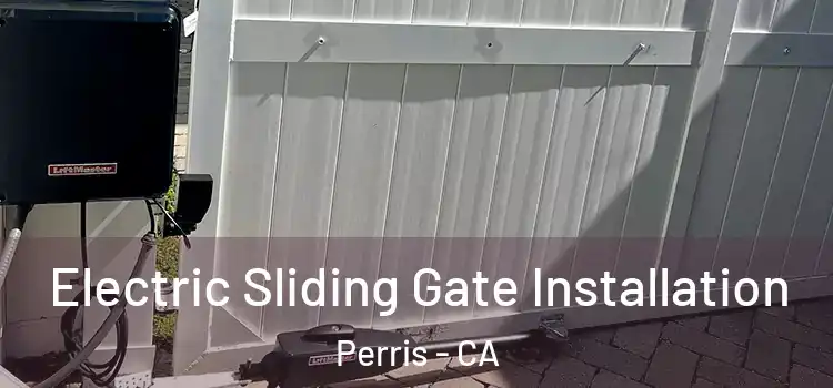  Electric Sliding Gate Installation Perris - CA