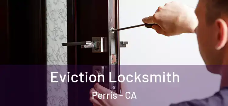  Eviction Locksmith Perris - CA