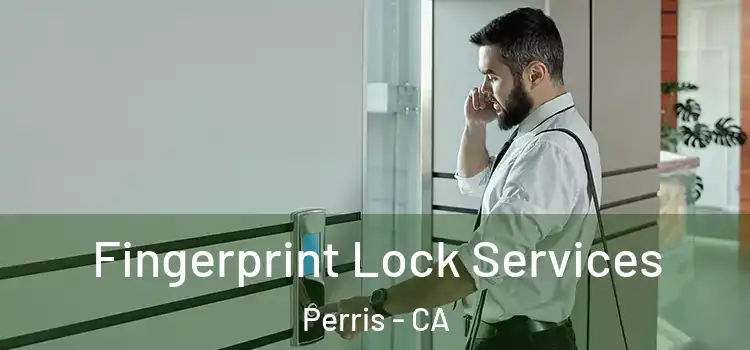 Fingerprint Lock Services Perris - CA