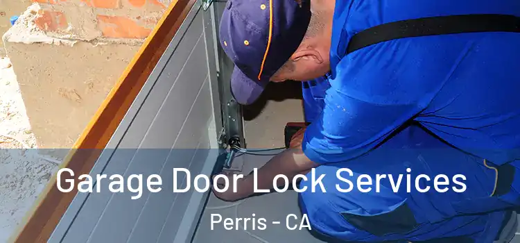  Garage Door Lock Services Perris - CA