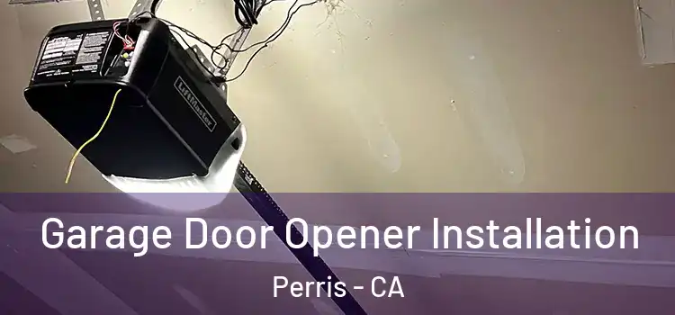  Garage Door Opener Installation Perris - CA