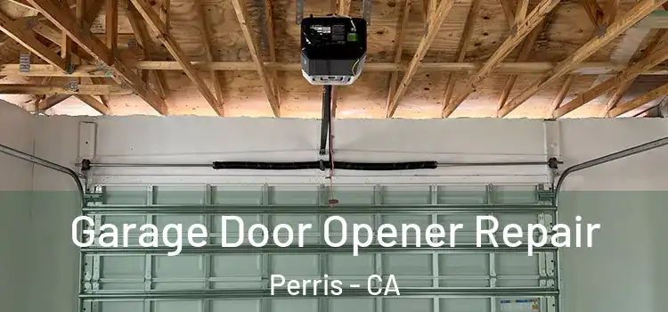  Garage Door Opener Repair Perris - CA