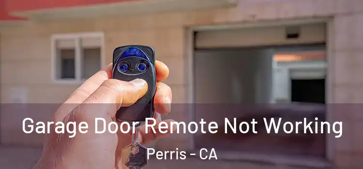  Garage Door Remote Not Working Perris - CA