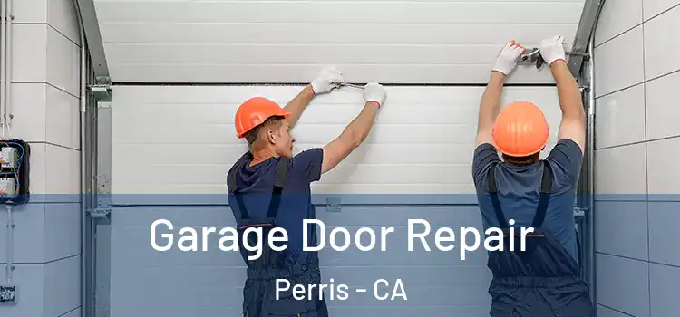  Garage Door Repair Perris - CA