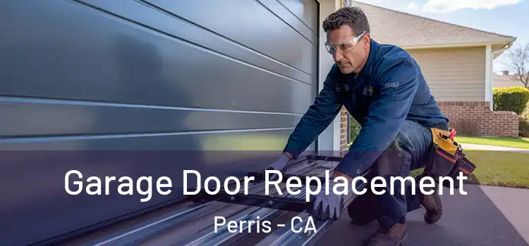  Garage Door Replacement Perris - CA