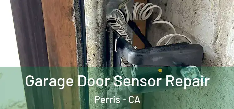 Garage Door Sensor Repair Perris - CA