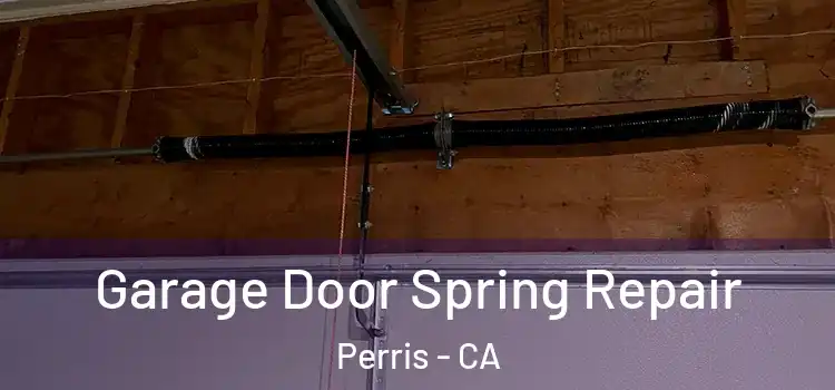  Garage Door Spring Repair Perris - CA