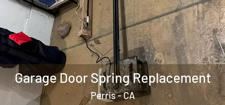  Garage Door Spring Replacement Perris - CA