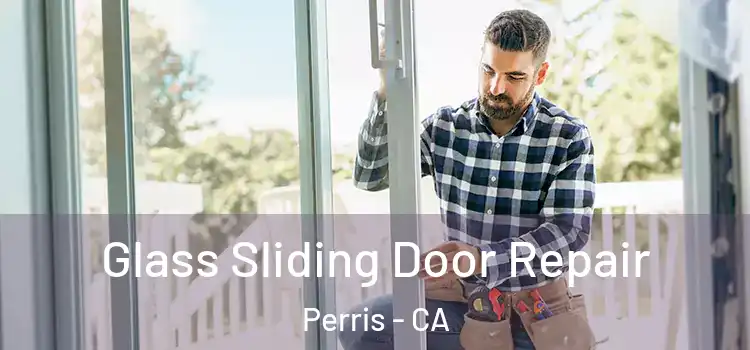 Glass Sliding Door Repair Perris - CA