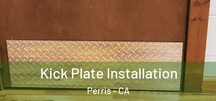 Kick Plate Installation Perris - CA