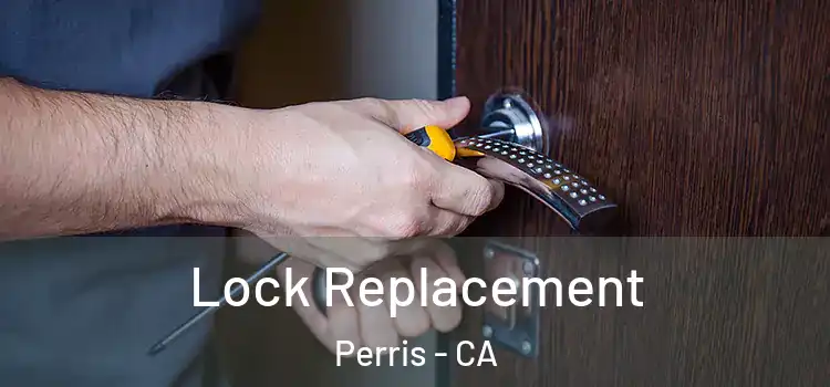  Lock Replacement Perris - CA