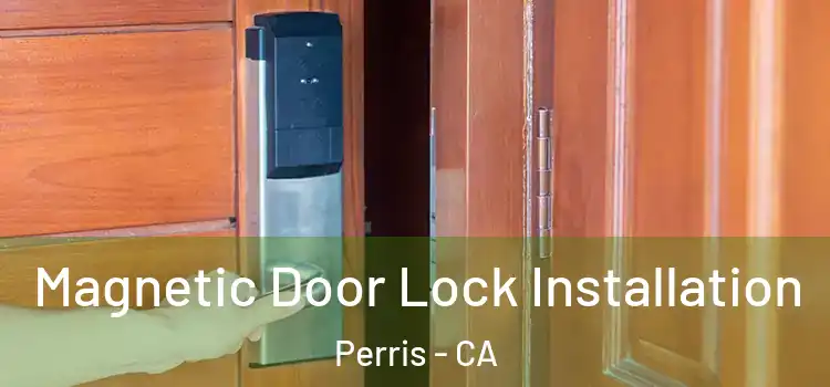  Magnetic Door Lock Installation Perris - CA