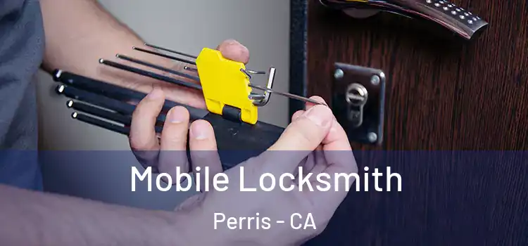  Mobile Locksmith Perris - CA