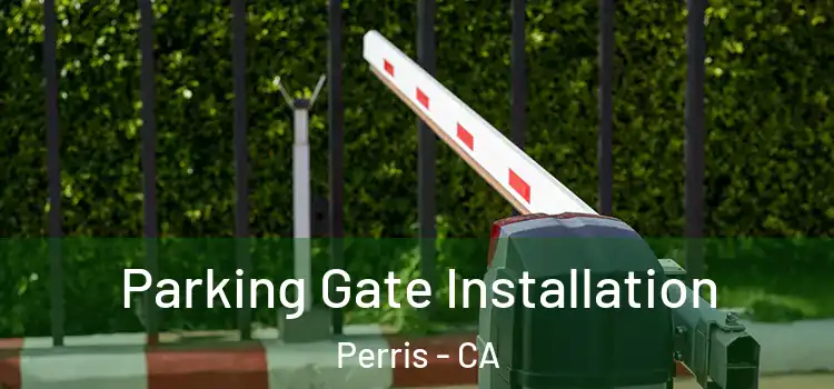  Parking Gate Installation Perris - CA