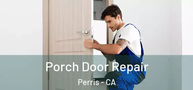  Porch Door Repair Perris - CA