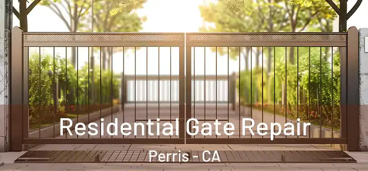  Residential Gate Repair Perris - CA