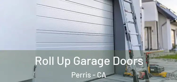  Roll Up Garage Doors Perris - CA