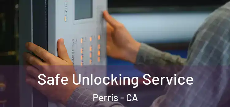Safe Unlocking Service Perris - CA