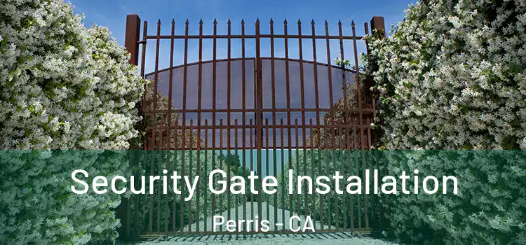 Security Gate Installation Perris - CA