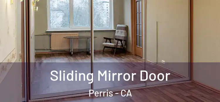  Sliding Mirror Door Perris - CA